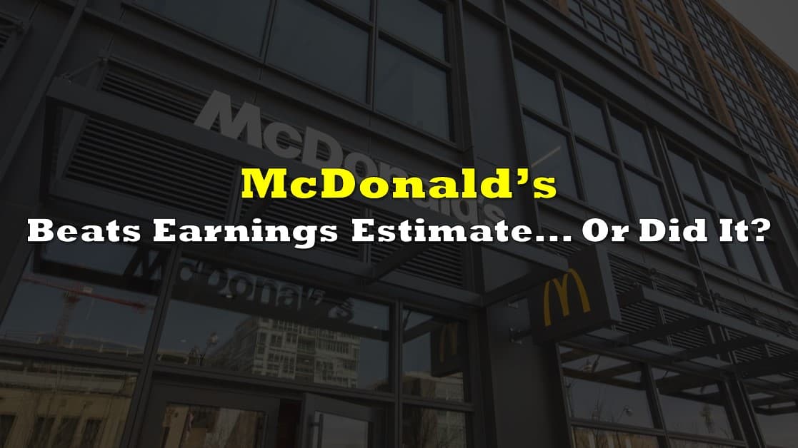 McDonald’s Beats Earnings Estimate… Or Did It?