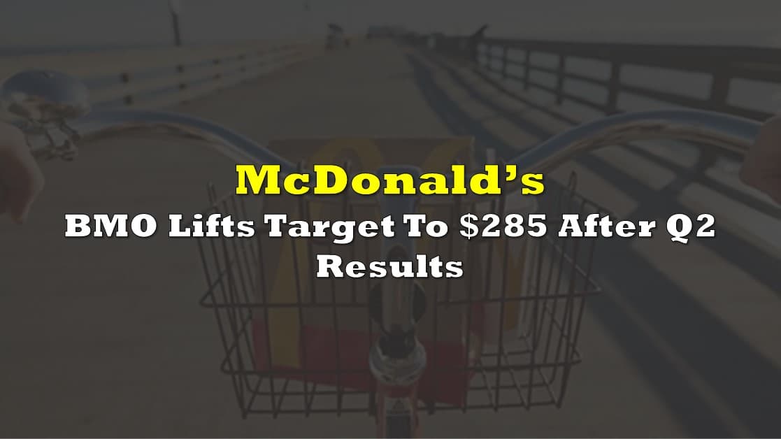 McDonald’s: BMO Lifts Target To $285 After Q2 Results