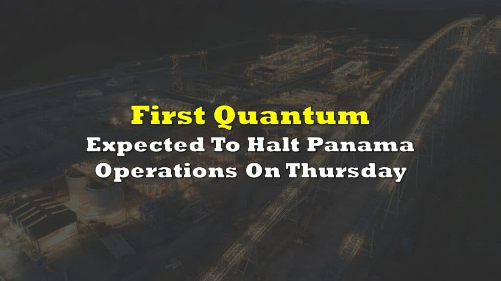 First Quantum Expected To Halt Panama Operations On Thursday