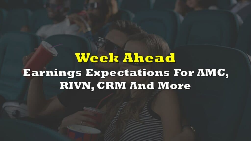 Week Ahead: Earnings Expectations For AMC, RIVN, CRM And More