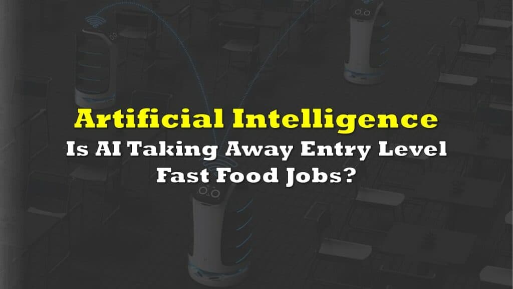 Is AI Taking Away Entry Level Fast Food Jobs?