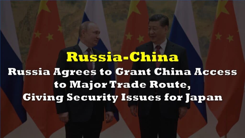 Russia Agrees to Grant China Access to Major Trade Route, Giving Security Issues for Japan