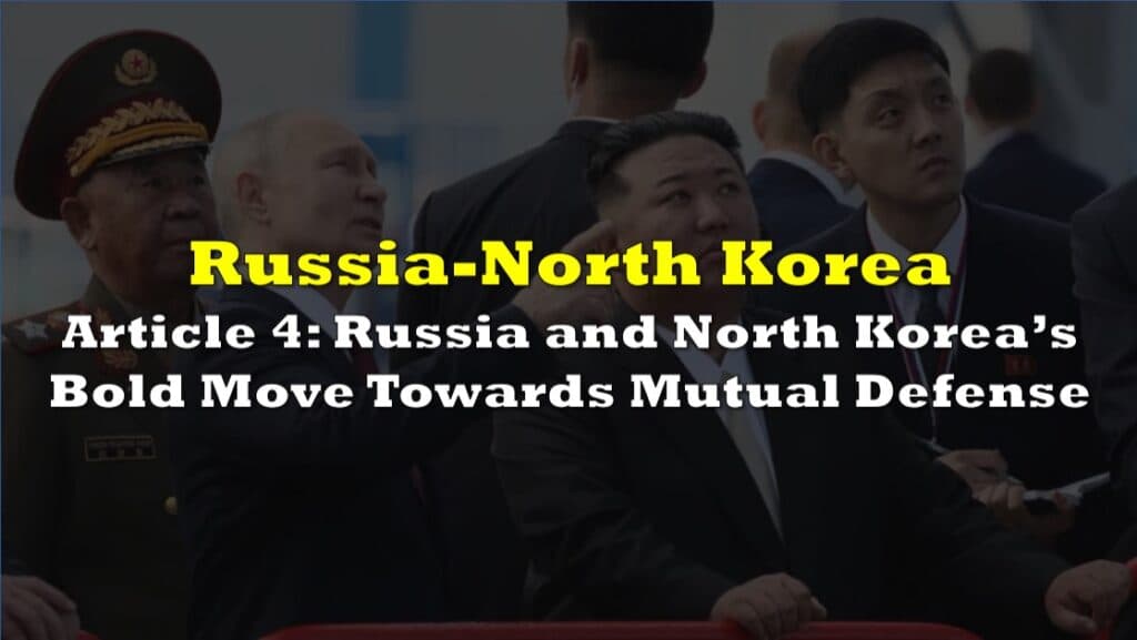 Article 4: Russia and North Korea’s Bold Move Towards Mutual Defense