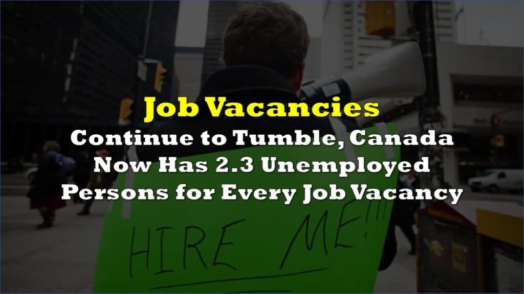 Job Vacancies Continue to Tumble, Canada Now Has 2.3 Unemployed Persons for Every Job Vacancy
