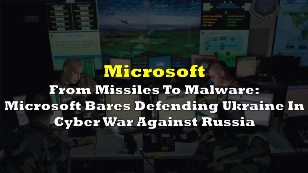 From Missiles To Malware: Microsoft Bares Defending Ukraine In Cyber War Against Russia