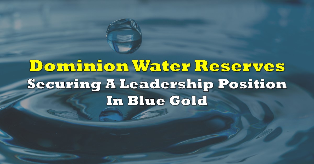 Dominion Water: Securing A Leadership Position In Blue Gold - The Deep Dive