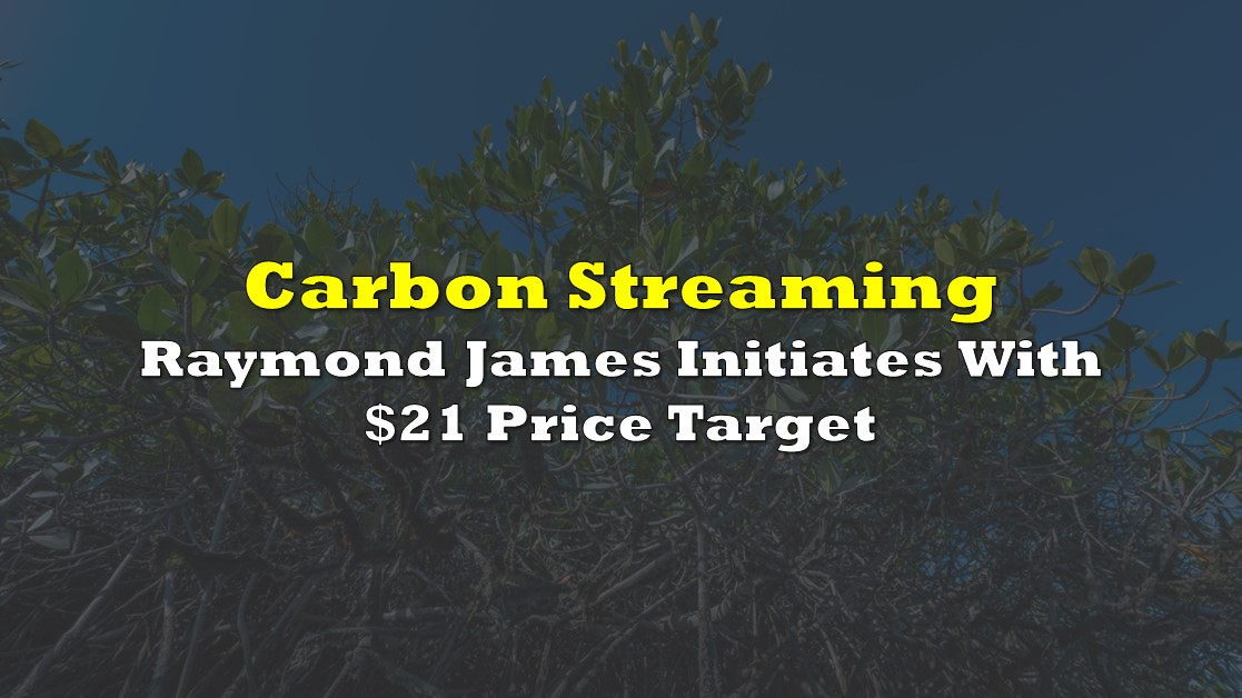 Carbon Streaming: Raymond James Initiates With $21 Price Target - Vimarsana News