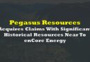 Pegasus Resources Acquires Claims With Significant Historical Resources Near To enCore Energy