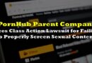 PornHub Parent Company Faces Class Action Lawsuit for Failing to Properly Screen Sexual Content