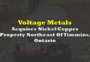 Voltage Metals Acquires Nickel/Copper Property Northeast Of Timmins, Ontario