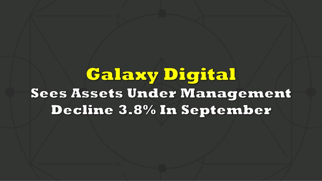 Galaxy Digital Sees Assets Under Management Decline 3.8% In September