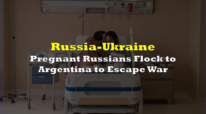 As Thousands Of Pregnant Russians Flock To Argentina To Escape War Authorities Crack Down On