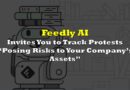 From RSS to Robo-Pinkerton: Feedly AI Invites You to Track Protests “Posing Risks to Your Company’s Assets”