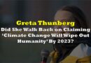 Did Greta Thunberg Walk Back on Claiming ‘Climate Change Will Wipe Out Humanity’ By 2023?