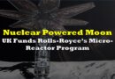 Nuclear Power on the Moon: UK Funds Rolls-Royce’s Micro-Reactor Program
