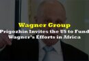 Prigozhin Criticizes US’ Efforts in Africa, Invites Blinken to Support Wagner’s Efforts Instead