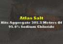 Atlas Salt Hits Aggregate 305.5 Metres Of 95.6% Sodium Chloride