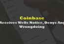 Coinbase Receives Wells Notice From SEC, Denys Any Wrongdoing