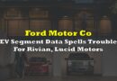 Ford’s EV Segment Data Spells Trouble For Rivian, Lucid Motors