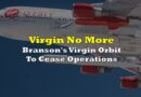 Virgin No More: Branson’s Virgin Orbit To Cease Operations “For The Foreseeable Future”
