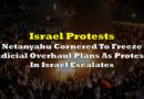 Netanyahu Cornered To Freeze Judicial Overhaul Plans As Protests In Israel Escalate