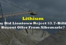 Why Did Liontown Reject A $3.7-Billion Buyout Offer From Albemarle?