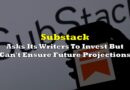 Substack Asks Its Writers To Invest But They Can’t Ensure Future Projections