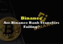 Are Binance Bank Transfers Failing?