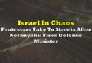 Israel In Chaos: Protestors Take To Streets After Netanyahu Fires Defense Minister