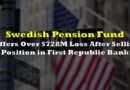 Swedish Pension Fund Suffers Over $728M Loss After Selling Position in First Republic Bank