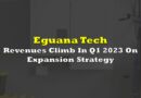 Eguana Sees Q1 2023 Revenue Climb On Expansion Strategy