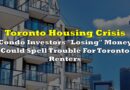 Condo Investors “Losing” Money Could Spell Trouble For Toronto Renters