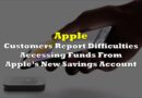Customers Report Difficulties Accessing Funds From Apple’s New Savings Account
