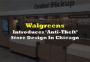 Walgreens Introduces ‘Anti-Theft’ Store Design In Chicago