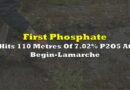 First Phosphate Hits 110 Metres Of 7.02% P2O5 At Begin-Lamarche