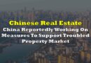 China Reportedly Working On Measures To Support Troubled Property Market
