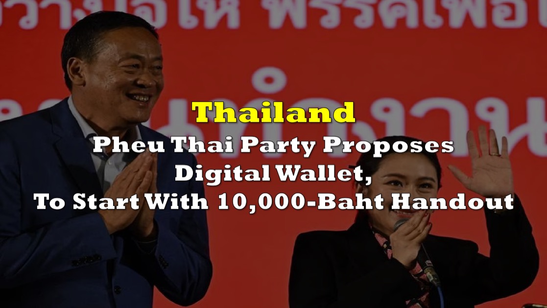 Thailand s Pheu Thai Party Proposes Digital Wallet To Start With 