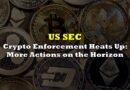 SEC’s Crypto Enforcement Heats Up: More Actions on the Horizon
