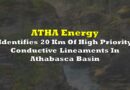ATHA Energy Identifies 20 Km Of High Priority Conductive Lineaments In Athabasca Basin