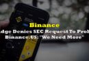 Judge Denies SEC Request To Probe Binance.US: “We Need More”
