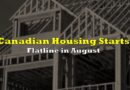 Canadian Housing Starts Flatline in August