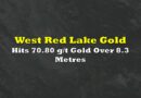 West Red Lake Gold Hits 70.80 g/t Gold Over 8.3 Metres