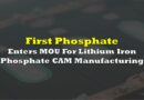 First Phosphate Enters MOU For Lithium Iron Phosphate CAM Manufacturing Operation
