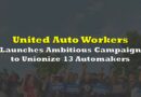 UAW Launches Ambitious Campaign to Unionize 13 Major Automakers Across the US