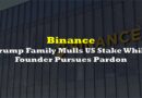 Trump Family Mulls Binance Stake While Founder Pursues Pardon
