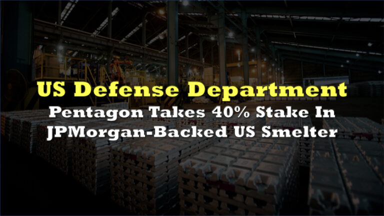 Pentagon takes 40% stake in JPMorgan-backed US smelter