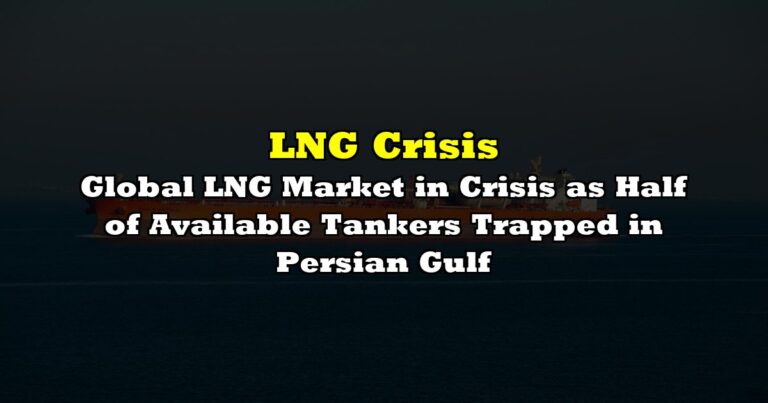 Global LNG Market in Crisis as Half of Available Tankers Trapped in ...