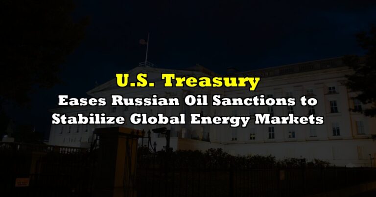 U.S. Treasury Eases Russian Oil Sanctions to Stabilize Global Energy ...