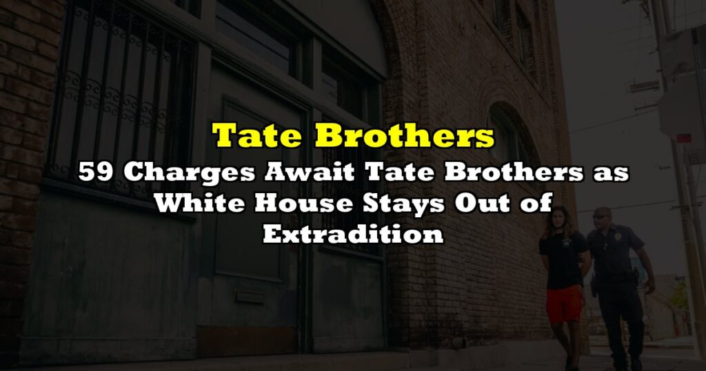 59 Charges Await Tate Brothers as White House Stays Out of Extradition