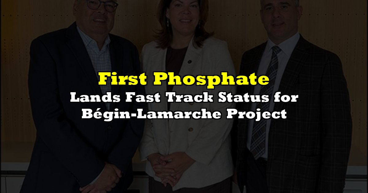 Lands Fast Track Status for Bégin-Lamarche Project